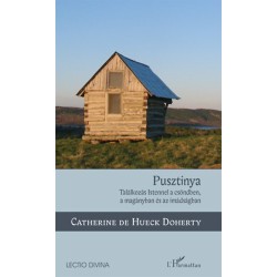 Catherine De Hueck Doherty: Pusztinya - Találkozás Istennel a csöndben, a magányban és az imádságban