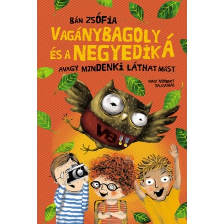Bán Zsófia: Vagánybagoly és a negyedik Á - Avagy mindenki láthat mást