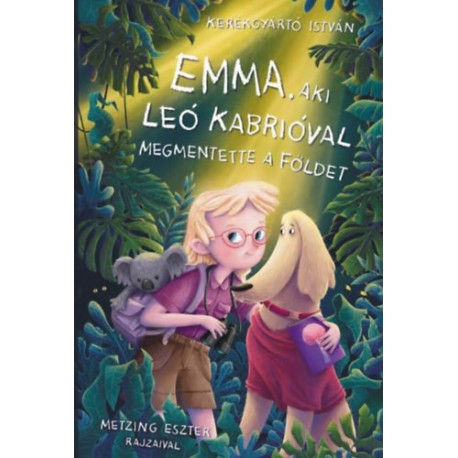 Kerékgyártó István: Emma, aki Leo Kabrióval megmentette a Földet