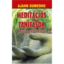 Ajahn Sumedho: Meditációs tanítások - A tudás - A jelen - Itt és most