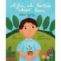 Kertész Edina: A fiú, aki kertész akart lenni
