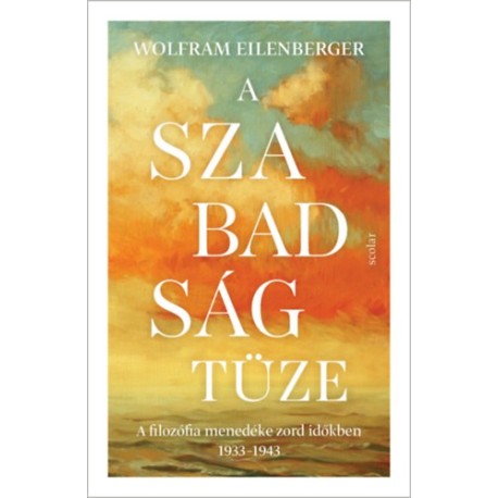 Wolfram Eilenberger: A szabadság tüze