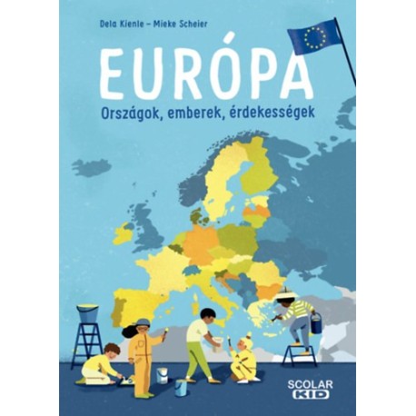 Dela Kienle, Mieke Scheier: Európa - Országok, emberek, érdekességek