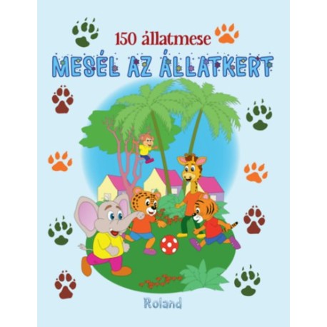 Izmindi Katalin: 150 állatmese - Mesél az állatkert