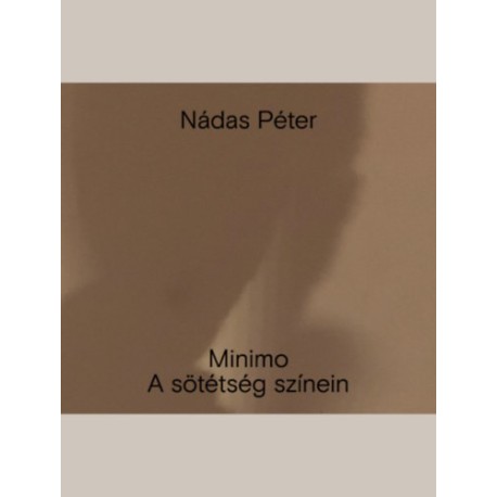 Nádas Péter: Minimo. A sötétség színein