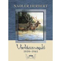 Nadler Herbert: Vadásznapló 1939-1941