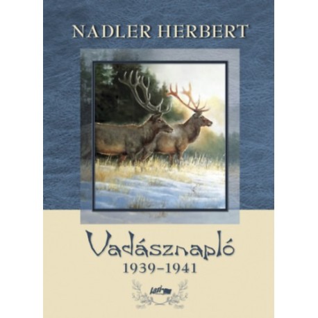 Nadler Herbert: Vadásznapló 1939-1941