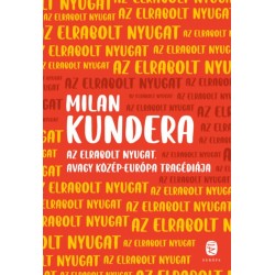 Milan Kundera: Az elrabolt Nyugat avagy Közép-Európa tragédiája