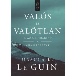 Ursula K. Le Guin: Valós és valótlan II. – Az űr odakint, a világ idebent