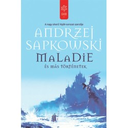 Andrzej Sapkowski: Maladie és más történetek