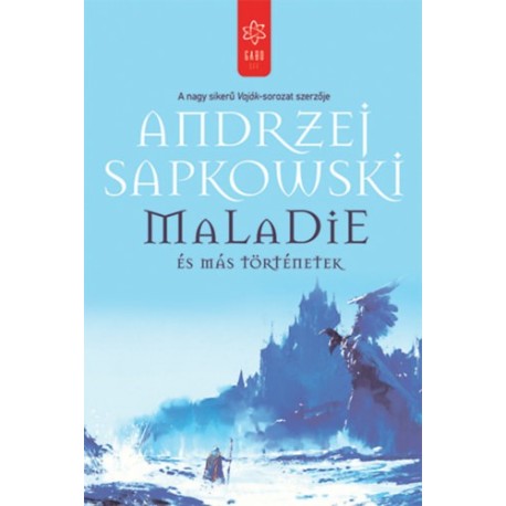 Andrzej Sapkowski: Maladie és más történetek