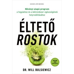 Dr. Will Bulsiewicz: Éltető rostok - Növényi alapú program a fogyáshoz és a bélrendszer egészségének helyreállításához