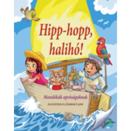 Nagy Éva (Szerk.): Hipp-hopp, halihó! - Mondókák apróságoknak