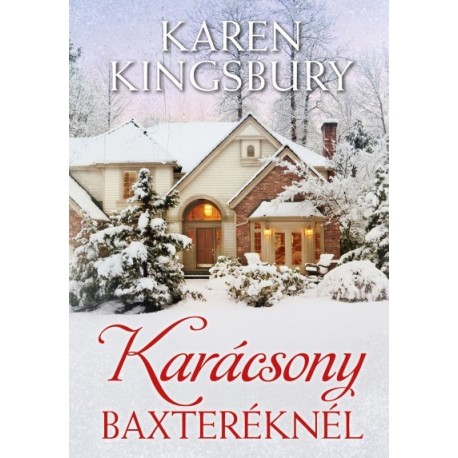 Karen Kingsbury: Karácsony Baxteréknél