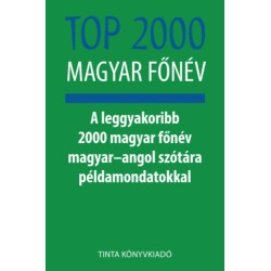 Kiss Gábor, Nagy György: Top 2000 magyar főnév - A leggyakoribb 2000 magyar főnév magyar-angol szótára példamondatokkal