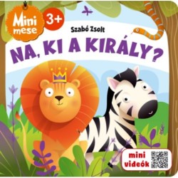 Szabó Zsolt: Na, ki a király? - Mini mese