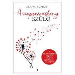 Elaine N. Aron: A szuperérzékeny szülő