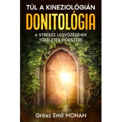 Grósz Emil Mohan: Donitológia - Túl a kineziológián, a stressz legyőzésének tökéletes módszere