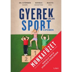 Ruzits Éva, Gyömbér Noémi, Kovács Krisztina: Gyereklélek sportcipőben munkafüzet - Mentális napló sportoló fiataloknak