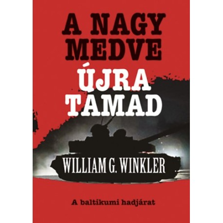 William G. Winkler: A Nagy Medve újra támad - A baltikumi hadjárat