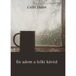 Csibi János: Én adom a lelki kávéd