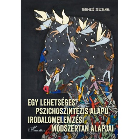 Tóth-Izsó Zsuzsanna: Egy lehetséges pszichoszintézis alapú irodalmi elemzési módszertan alapjai