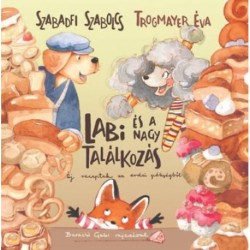 Szabadfi Szabolcs, Trogmayer Éva: Labi és a nagy találkozás - Új receptek az erdei pékségből