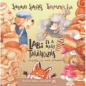 Szabadfi Szabolcs, Trogmayer Éva: Labi és a nagy találkozás - Új receptek az erdei pékségből