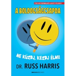Dr. Russ Harris: A boldogságcsapda - Ne küzdj, kezdj élni!