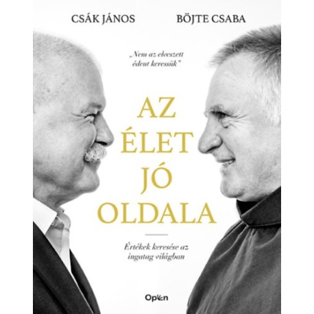 Csák János, Böjte Csaba: Az élet jó oldala - Értékek keresése az ingatag világban