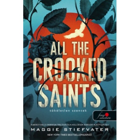 Maggie Stiefvater: All the Crooked Saints - Tökéletlen szentek