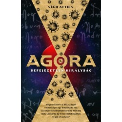Végh Attila: Agora - Befejezetlen királyság