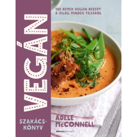 Adele McConnell: Vegán szakácskönyv - 100 remek vegán recept a világ minden tájáról