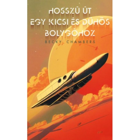 Becky Chambers: Hosszú út egy kicsi és dühös bolygóhoz