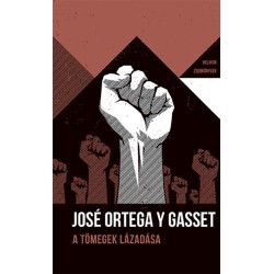 José Ortega Y Gasset: A tömegek lázadása - Helikon Zsebkönyvek 79.
