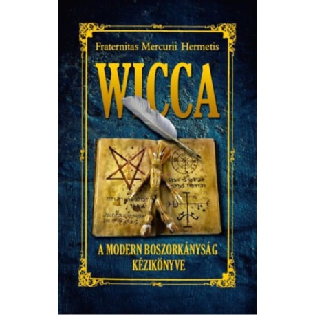 Fraternitas Mercurii Hermetis: Wicca - A modern boszorkányság könyve