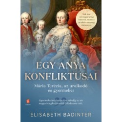 Elisabeth Badinter: Egy anya konfliktusai - Mária Terézia, az uralkodó és gyermekei