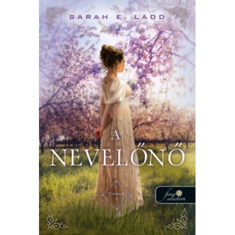 Sarah E. Ladd: A nevelőnő - Cornvall 1.