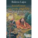 Bokros Lajos: Szocializmus: egy eszme tragédiája - Lehetséges? Elkerülhetetlen? Kívánatos?