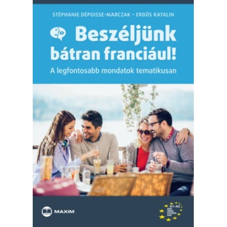 Erdős Katalin, Dépoisse-marczak, Stéphanie: Beszéljünk bátran franciául! - A legfontosabb mondatok tematikusan