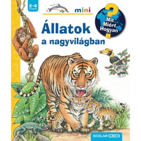 Susanne Gernhauser: Állatok a nagyvilágban - Mit? Miért? Hogyan? mini