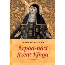 Magyar Zoltán: Árpád-házi Szent Kinga