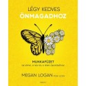 Megan Logan: Légy kedves Önmagadhoz - Munkafüzet az elme, a test és a lélek ápolásához