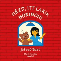 Marék Veronika, Kelényi Gabriella: Nézd, itt lakik Boribon! - játszófüzet