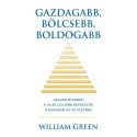 William Green: Gazdagabb, bölcsebb, boldogabb - Hogyan nyernek a világ legjobb befektetői a piacokon és az életben