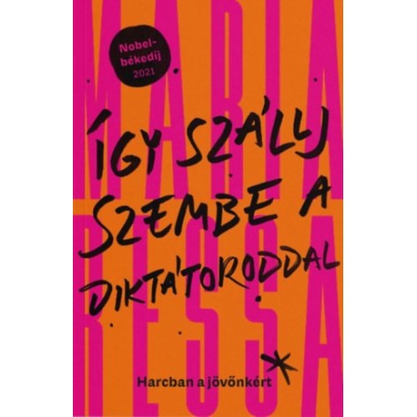 Maria Ressa: Így szállj szembe a diktátoroddal - Harcban a jövőnkért