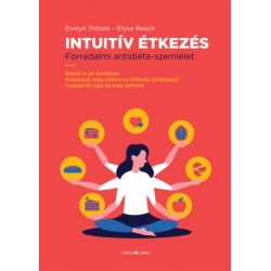 Intuitív Étkezés - Forradalmi antidiéta-szemlélet