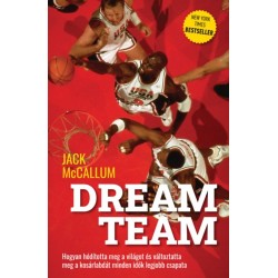 Jack McCallum: Dream Team - Hogyan hódította meg a világot és változtatta meg a kosárlabdát minden idők legjobb csapata