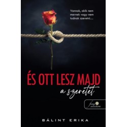 Bálint Erika: És ott lesz majd a szeretet