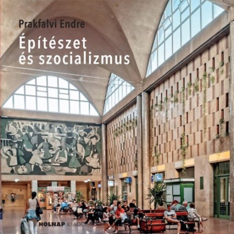 Prakfalvi Endre: Építészet és szocializmus